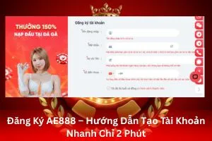Đăng Ký AE888 – Hướng Dẫn Tạo Tài Khoản Nhanh Chỉ 2 Phút