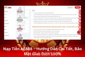 Nạp Tiền AE888 – Hướng Dẫn Chi Tiết, Bảo Mật Giao Dịch 100%